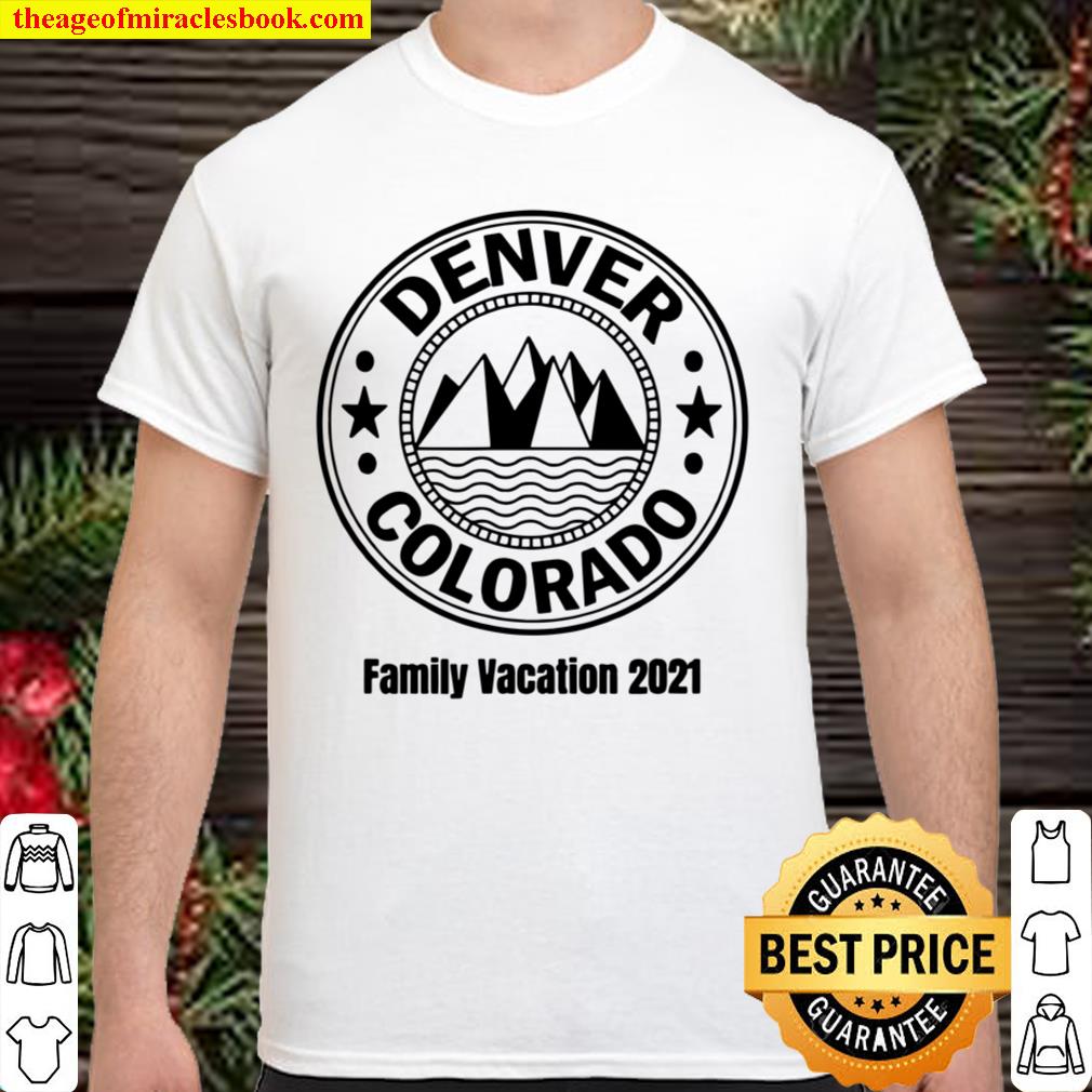 Denver Colorado Family Vacation 2021 Rocky Mountains 2021 Shirt, Hoodie, Long Sleeved, SweatShirt