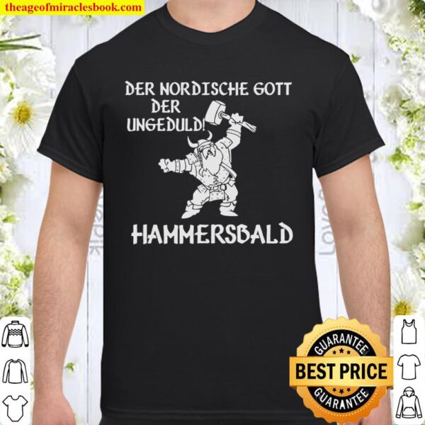 Der nordische Gott der Ungeduld Hammersbald Shirt