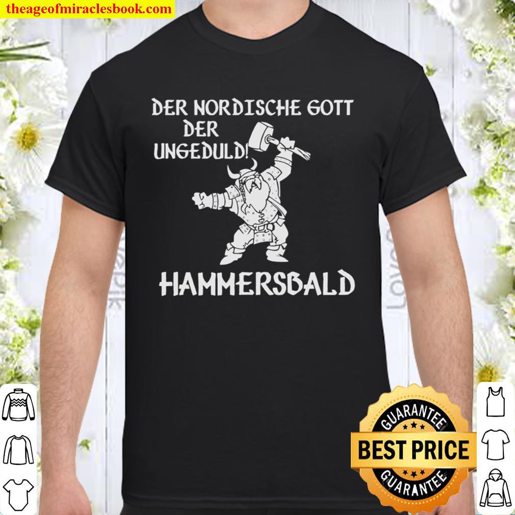 Der nordische Gott der Ungeduld Hammersbald new Shirt, Hoodie, Long Sleeved, SweatShirt
