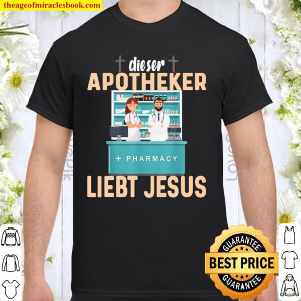 Dieser Apotheker liebt Jesus Shirt