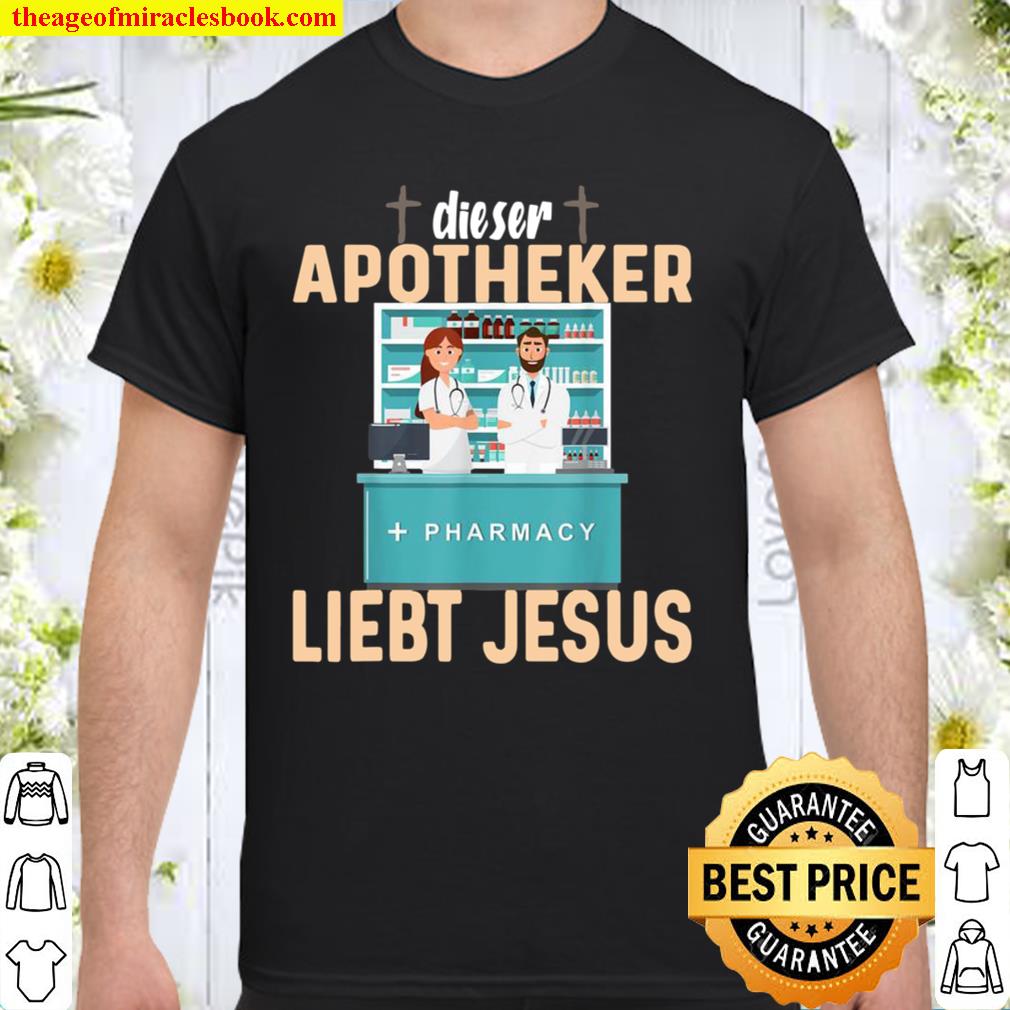 Dieser Apotheker liebt Jesus limited Shirt, Hoodie, Long Sleeved, SweatShirt