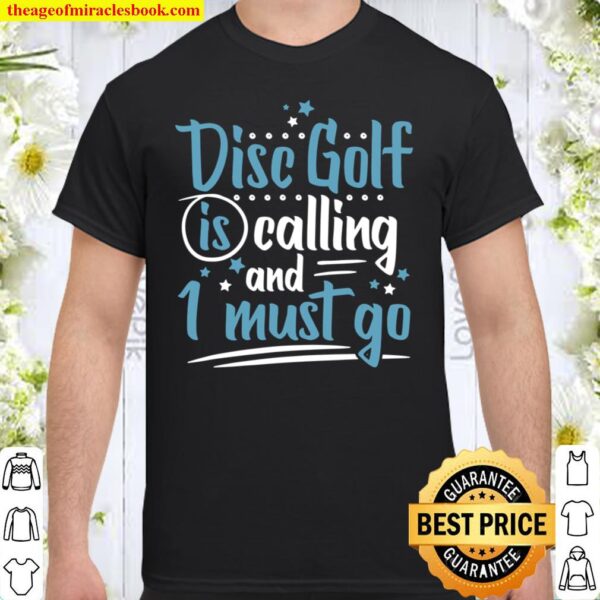 Disc Golf Calling Must Go Lustige Tolle Disc Golf Spielen Shirt