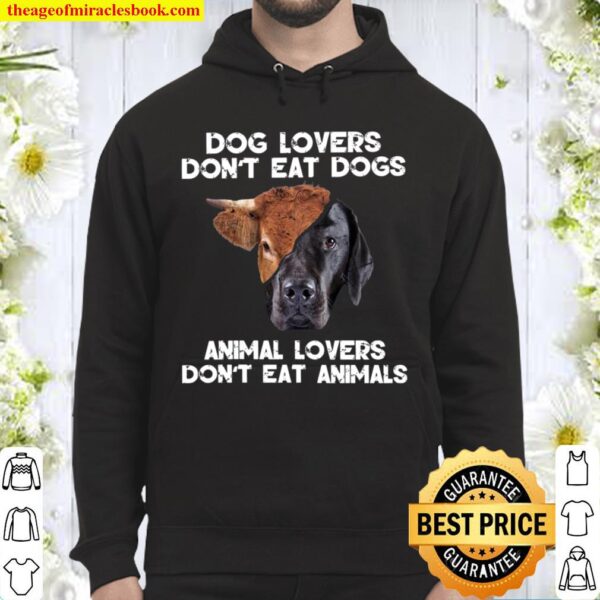 Dog Lovers Don’t Eat Dogs Animal Lovers Don’t Eat Animals Hoodie