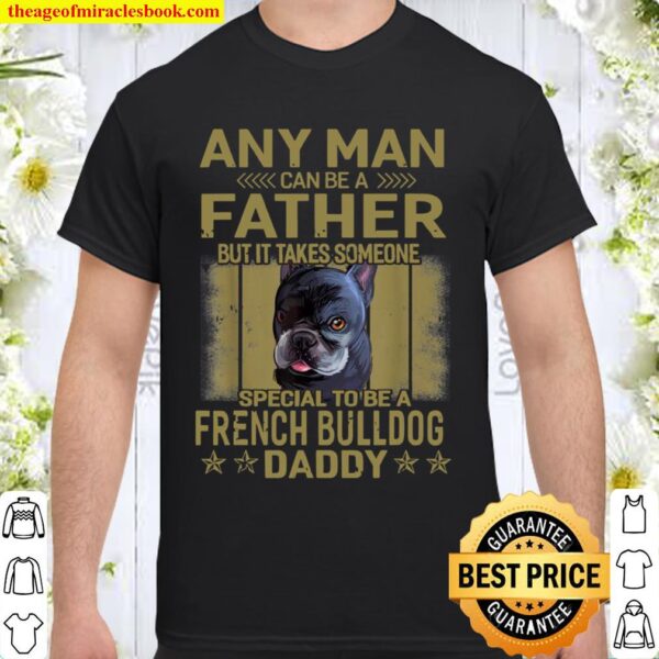 Dogs 365 French Bulldog Dog Daddy Dad Shirt