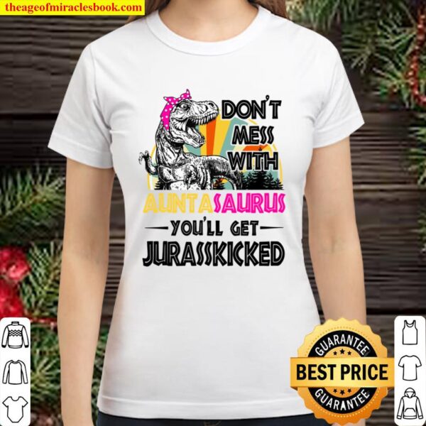 Don_t Mess With Alintasalirus You_ll Get Jurasskicked Classic Women T-Shirt