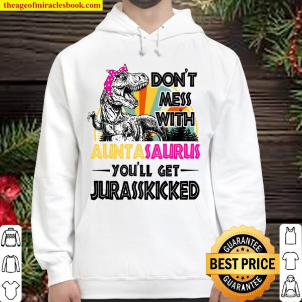 Don_t Mess With Alintasalirus You_ll Get Jurasskicked Hoodie