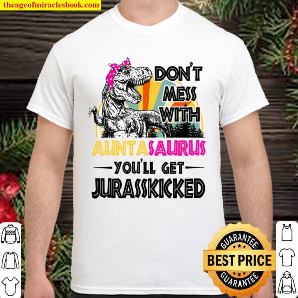 Don_t Mess With Alintasalirus You_ll Get Jurasskicked Shirt