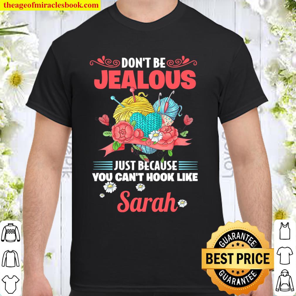 Don’t Be Jealous Just Because You Can’t Hook Like Sarah hot Shirt, Hoodie, Long Sleeved, SweatShirt