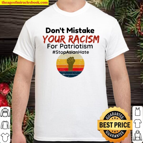 Don’t Mistake Your Racism Stop Asian Hate Vintage Shirt