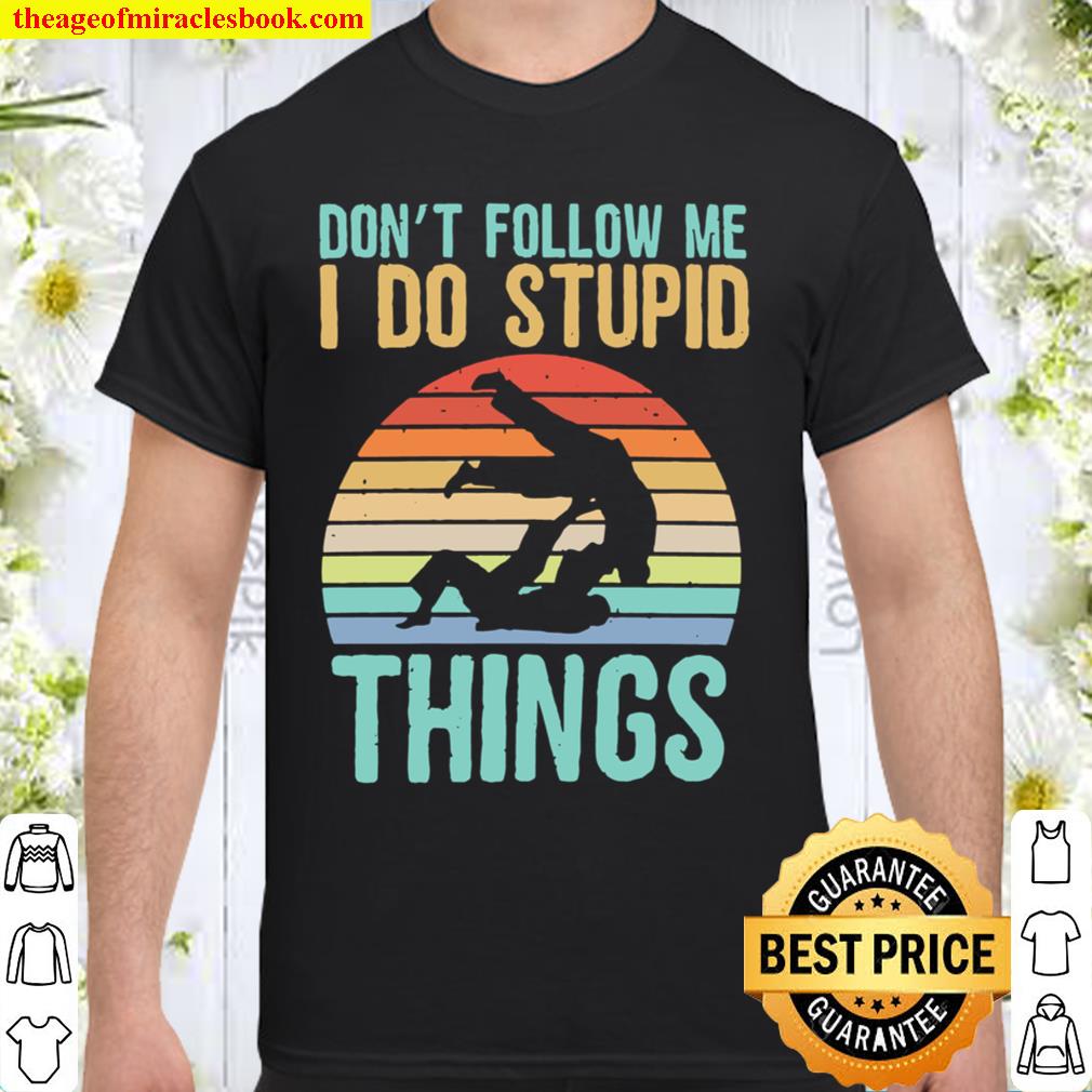 Don’t follow me I do stupid things vintage 2021 Shirt, Hoodie, Long Sleeved, SweatShirt