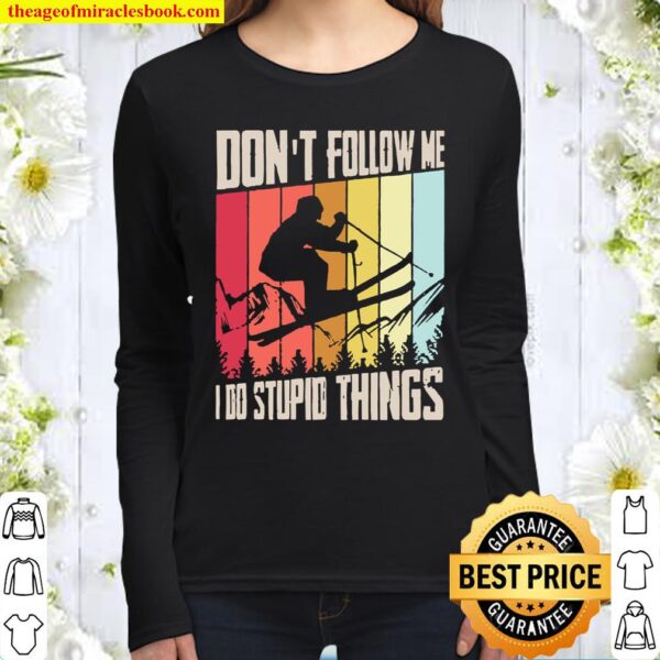 Don’t follow me I do stupid things vintage Women Long Sleeved