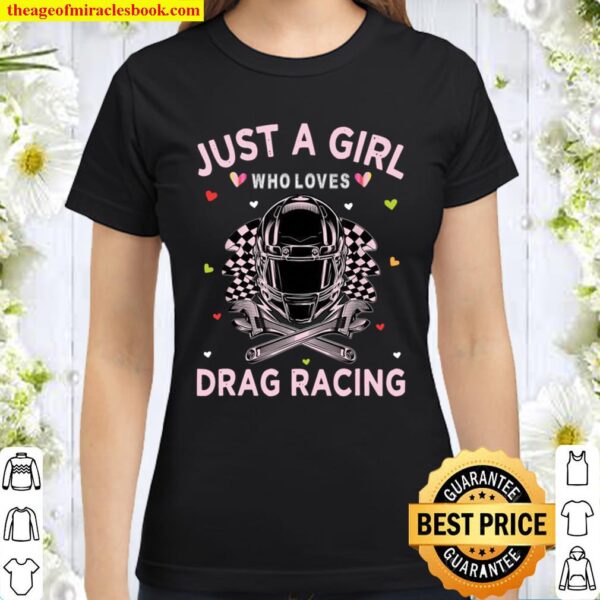 Drag Racing Just A Girl Who Loves Drag Racing Classic Women T-Shirt