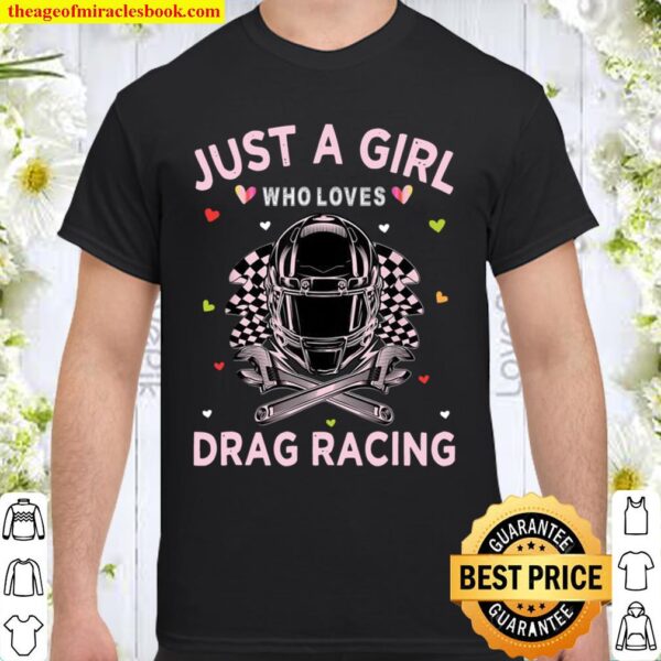 Drag Racing Just A Girl Who Loves Drag Racing Shirt