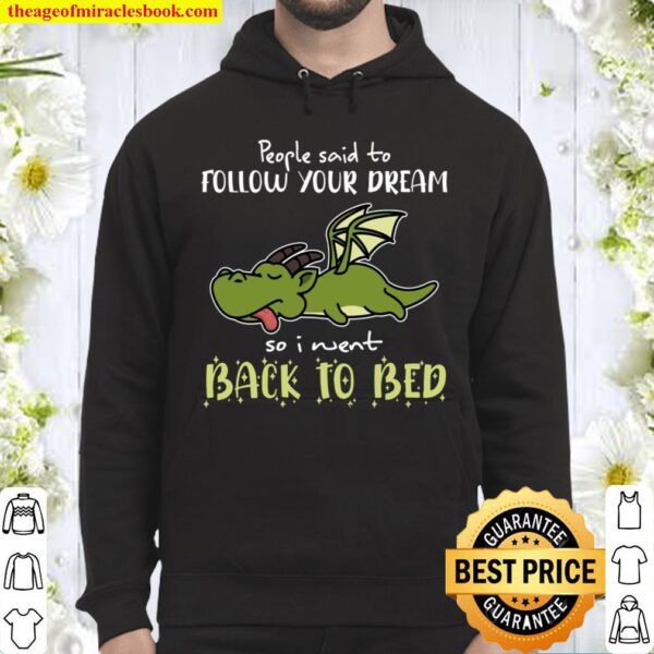 Dragon People Said To Follow Your Dream So I Went Back To Bed Hoodie