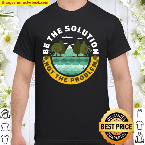 Earth Day Be The Solution Cute Vintage Recycling Shirt