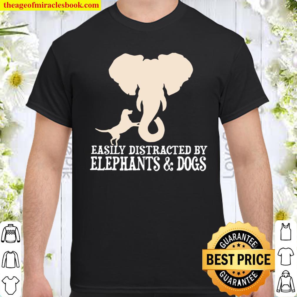 Easily Distracted By Elephants & Dogs Shirt, hoodie, tank top, sweater