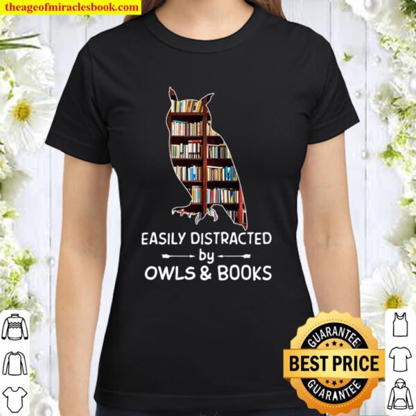 Easily Distracted By Owls And Books Classic Women T-Shirt