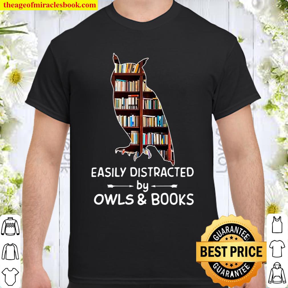 Easily Distracted By Owls And Books Shirt, hoodie, tank top, sweater