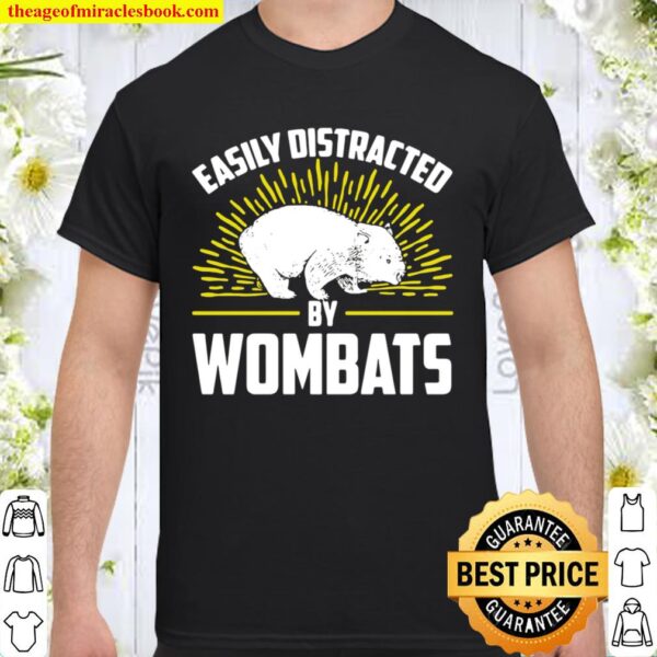 Easily Distracted By Wombats Wombat Shirt