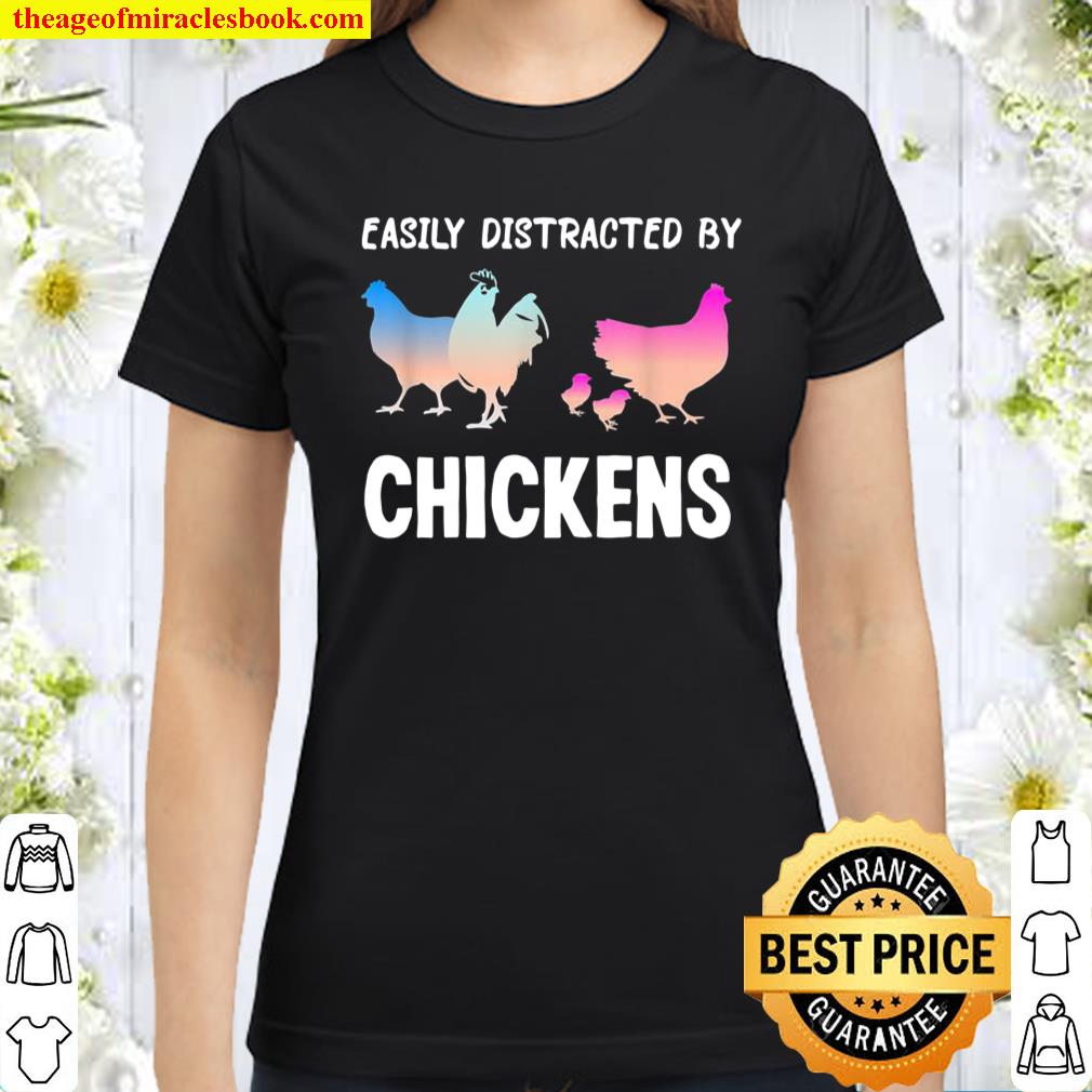 Easily Distracted by Chickens Chicken Farmer Lady Classic Women T-Shirt