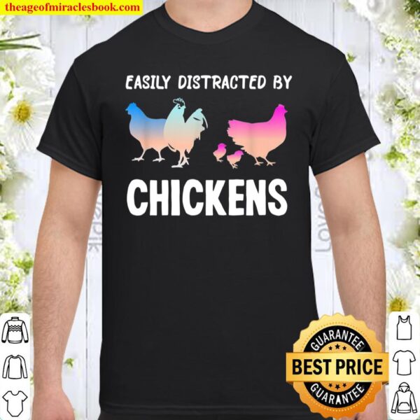 Easily Distracted by Chickens Chicken Farmer Lady Shirt