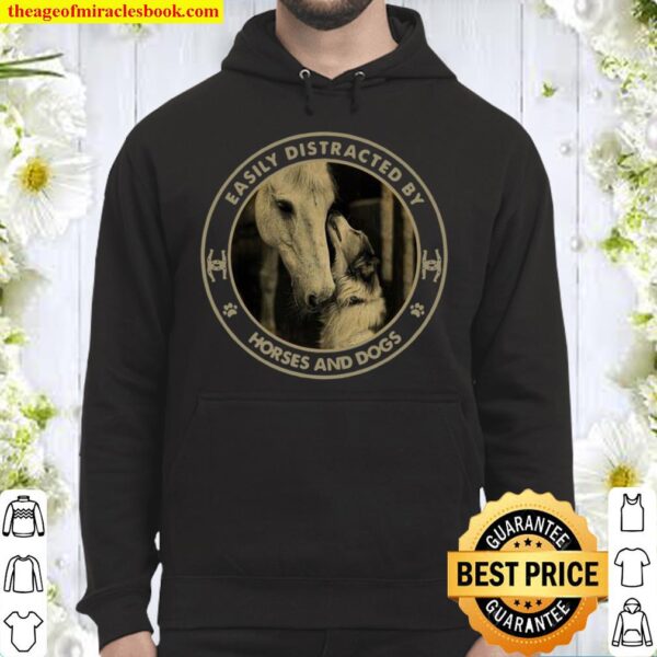 Easily distracted by Horses and Dogs Hoodie