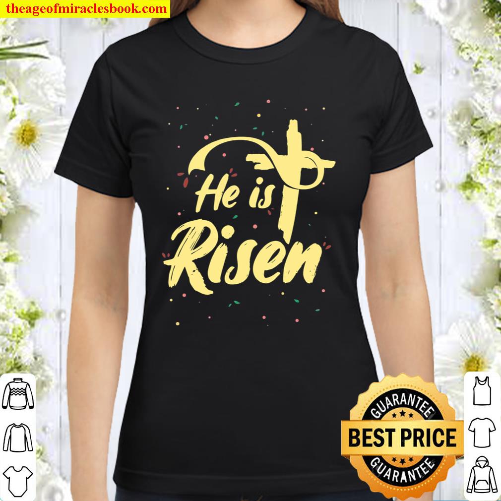 Easter He Is Risen Shirt, hoodie, tank top, sweater