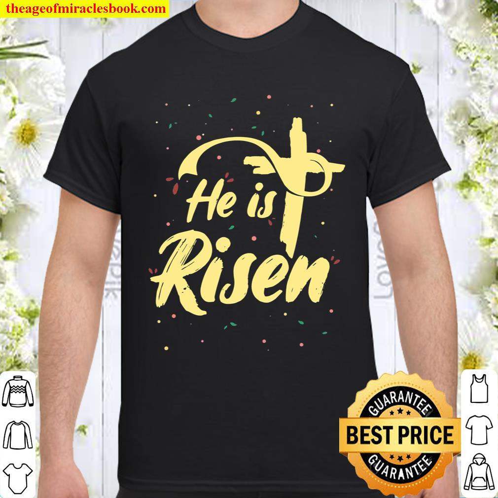 Easter He Is Risen Shirt, hoodie, tank top, sweater