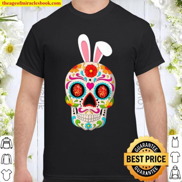 Easter Sugar Skull With Bunny Ears And Easter Eggs Shirt