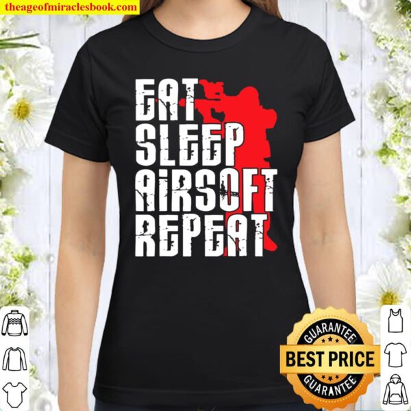 Eat Sleep Airsoft Player T-Shirt I Military Team Player Army Classic Women T-Shirt