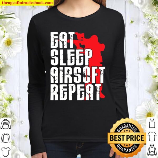 Eat Sleep Airsoft Player T-Shirt I Military Team Player Army Women Long Sleeved
