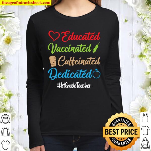 Educated Vaccinated Caffeinated Dedicated 1st Grade Teacher Women Long Sleeved