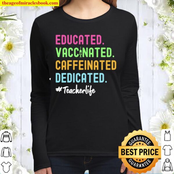 Educated Vaccinated Caffeinated Dedicated Teacher Coffee Women Long Sleeved