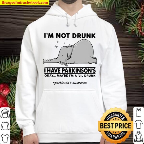 Elephant I’m Not Drunk I Have Parkinson’s Okay Maybe I’m A Lil Drunk Hoodie