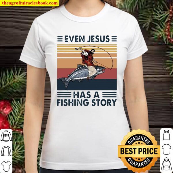 Even Jesus Has A Fishing Story Vintage Classic Women T-Shirt