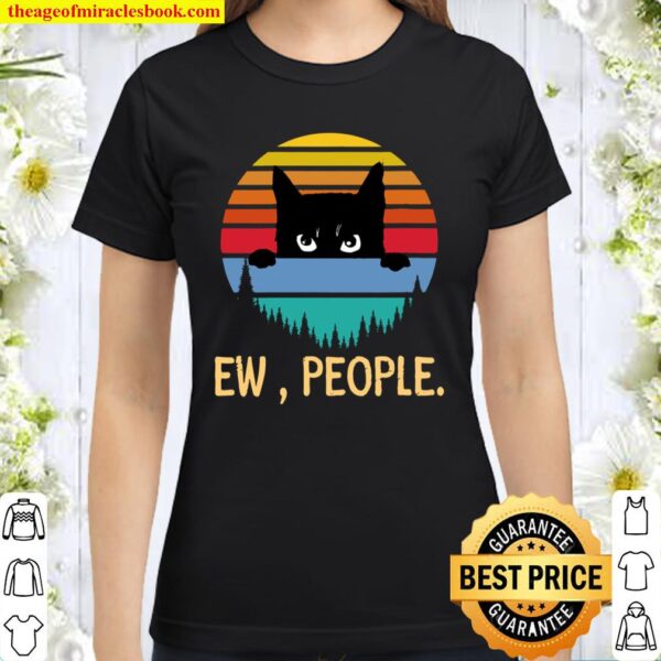 Ew, People Black Cat Vintage Retro – Funny Cat Classic Women T-Shirt