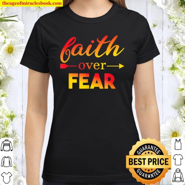 Faith Over Fear cool design Classic Women T-Shirt