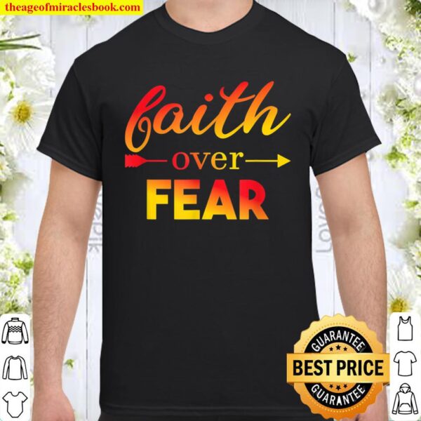 Faith Over Fear cool design Shirt