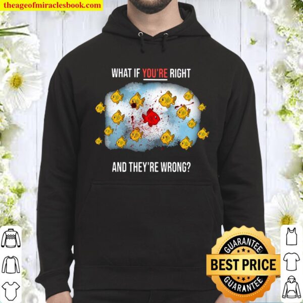 Fargo What If Youre Right And Theyre Wrong Hoodie