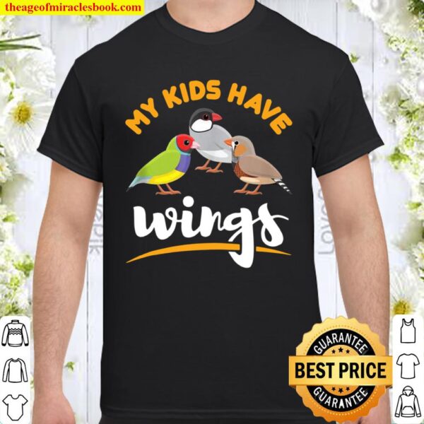 Finch Pet Bird Mom Dad My Have Wings Goldfinch Shirt