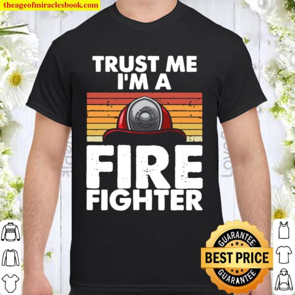 Fireman Funny Tee For Firemen Men I_m a Firefighter Shirt