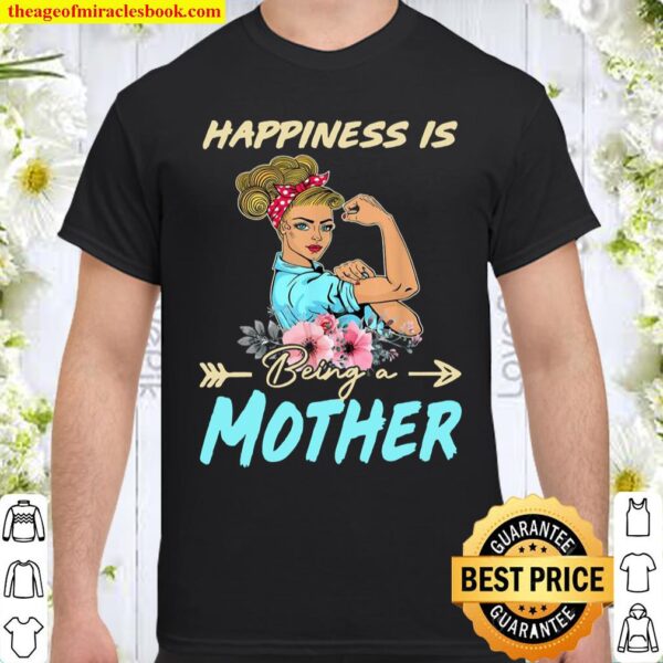 Floral Happiness Is Being A Mother Shirt