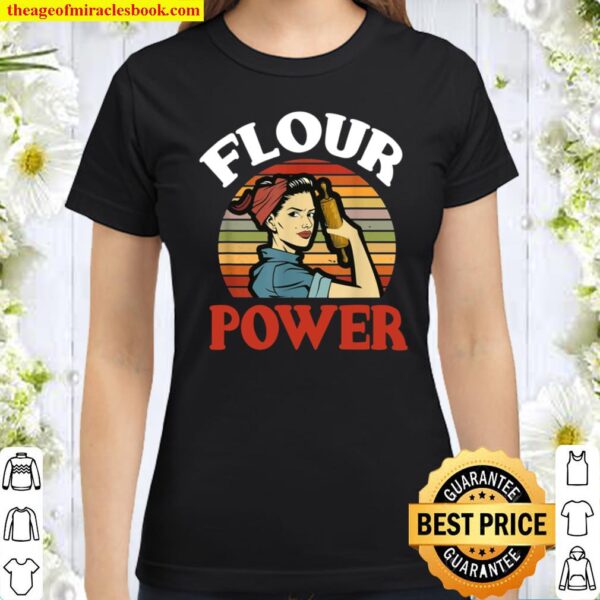 Flour Power Baking Baker Classic Women T-Shirt