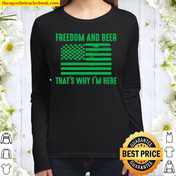 Freedom and beer that_s why I_m here Women Long Sleeved