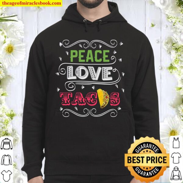 Fun Peace Love Tacos,, and Cool Tacos Hoodie