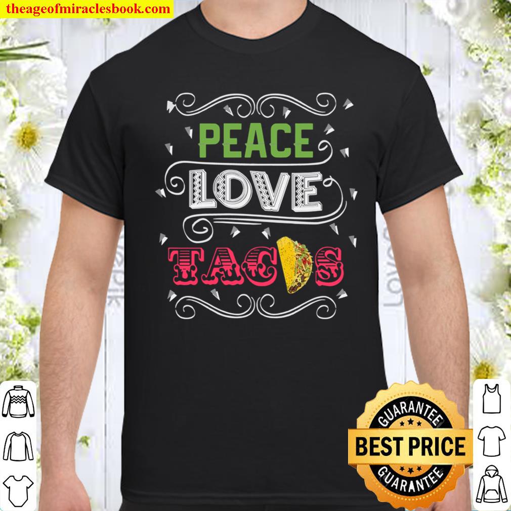 Fun Peace Love Tacos,, and Cool Tacos Shirt