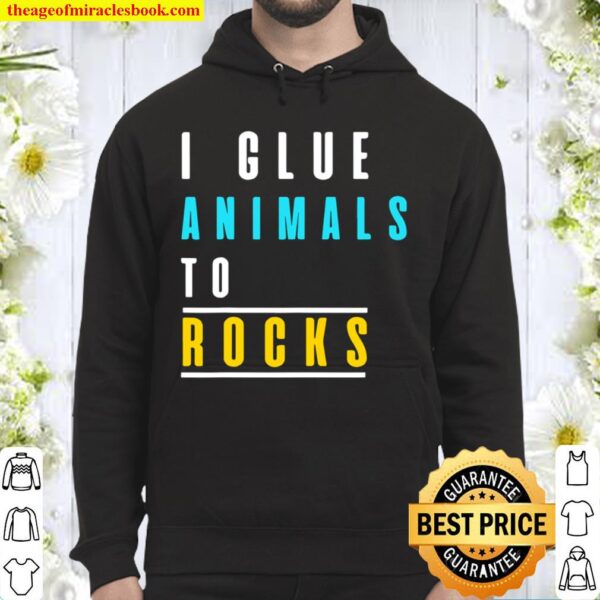 Funny Aquarium _ I Glue Animals To Rocks Hoodie