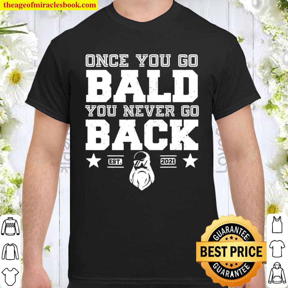 Funny Balds, Sarcastic Bald Saying 2021 Shirt, Hoodie, Long Sleeved, SweatShirt