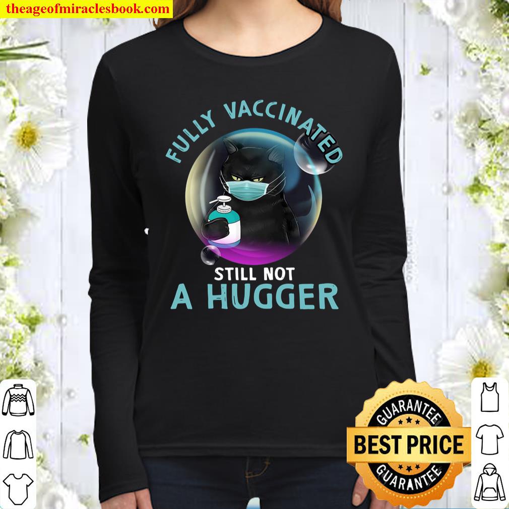 Funny Black Cat Fully Vaccinated Still Not A Hugger Women Long Sleeved