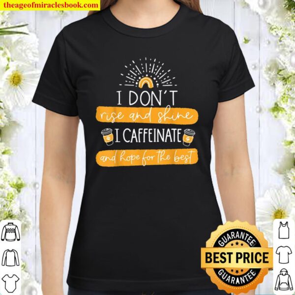 Funny Coffee Shirt Gift Coffee Lover Saying Mom Classic Women T-Shirt
